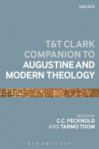 T & T Clark Companion to Augustine and Modern Theology